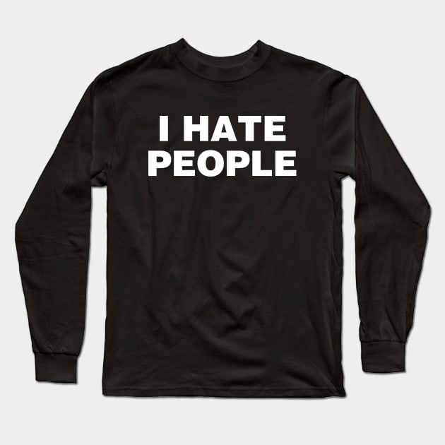 I Hate People Long Sleeve T-Shirt by Tobe_Fonseca